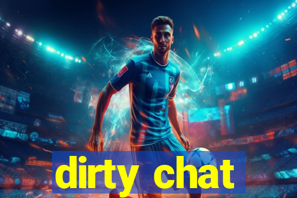 dirty chat